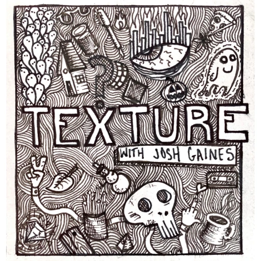 TEXTURE w/Josh Gaines