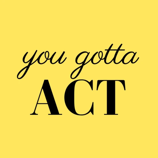 You Gotta Act