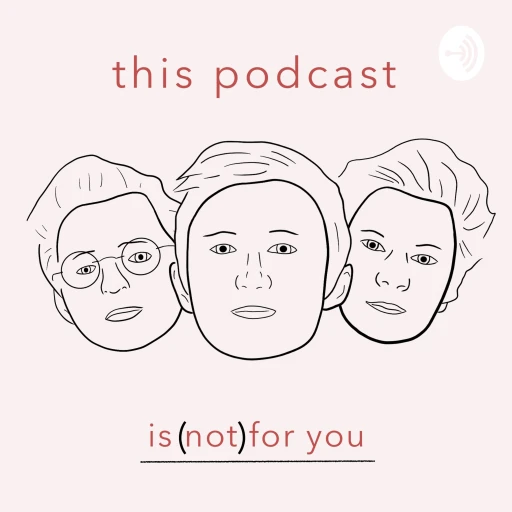 This Podcast Is Not For You