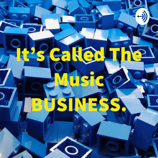 It’s Called The Music BUSINESS.