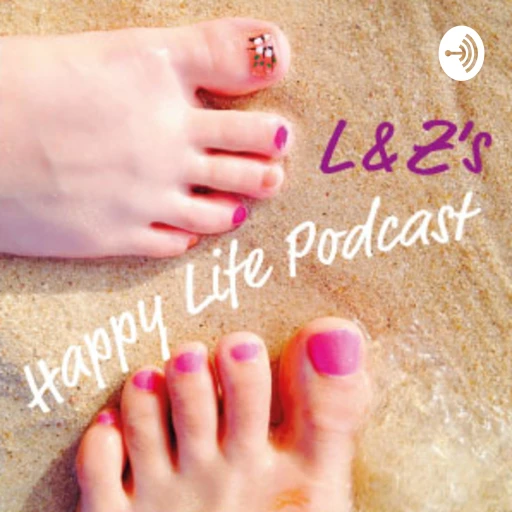 L&Z’s Happy Life Podcast for Kids and Teens