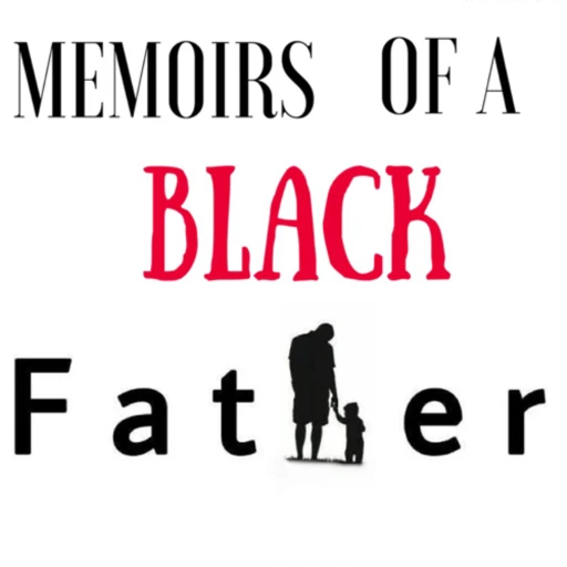 Memoirs of a BLACK father