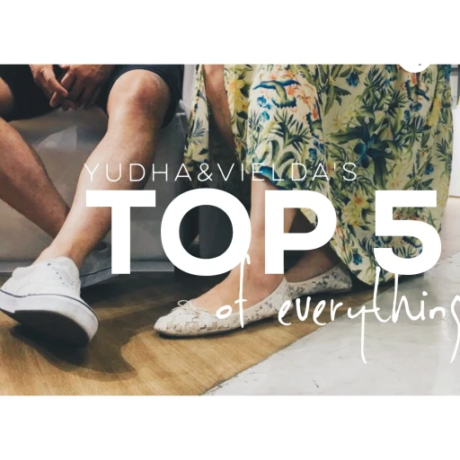 Yudha & Vielda’s Top Five Of Everything