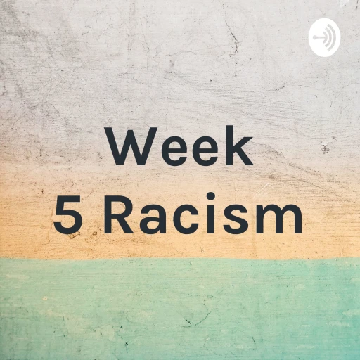 Week 5 Racism