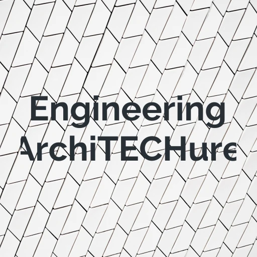 Engineering ArchiTECHure