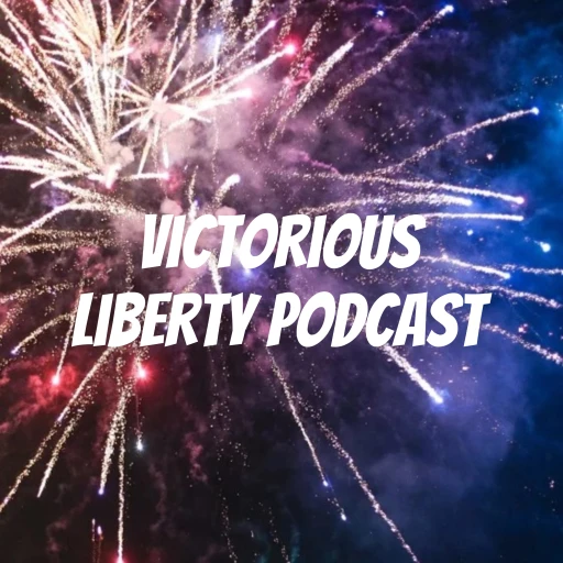 Victorious Liberty Podcast