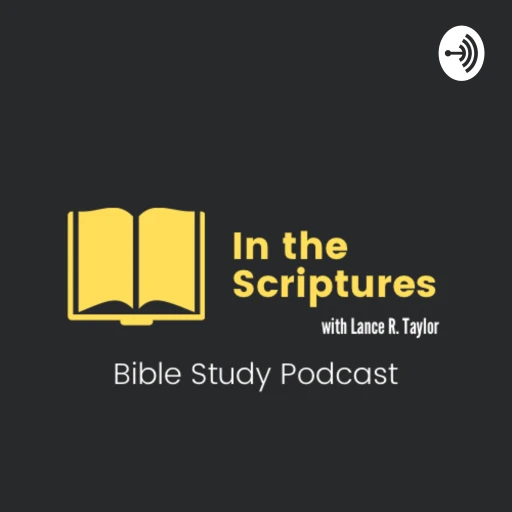 In the Scriptures Biblecast – with Lance R. Taylor