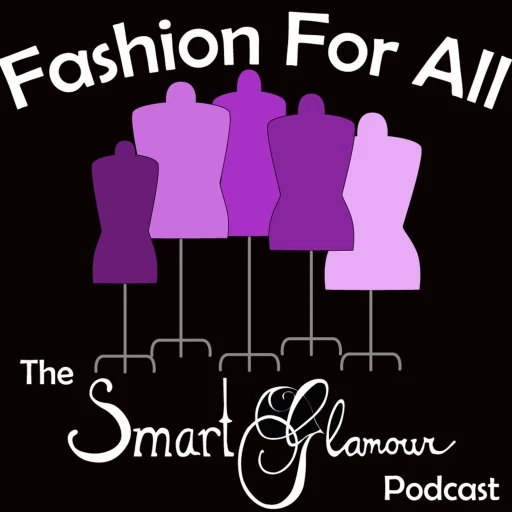 Fashion For All – The SmartGlamour Podcast