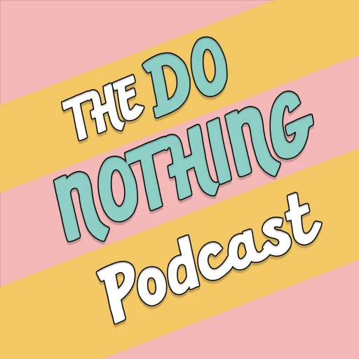 The Do Nothing Podcast