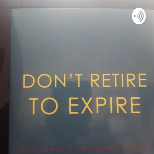 Don’t Retire To Expire.