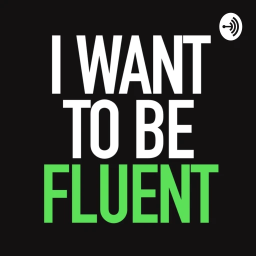 I want to be fluent