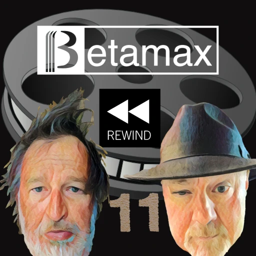 Betamax Rewind with Matt and Doug