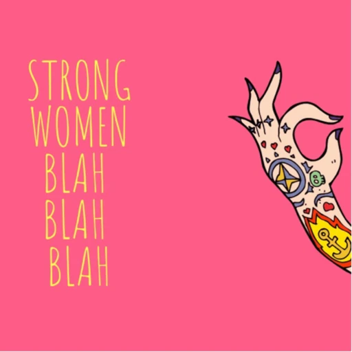 Strong Women Blah Blah Blah