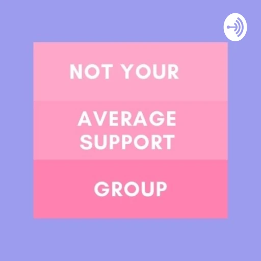 Not Your Average Support Group