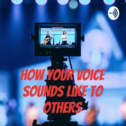 How Your Voice Sounds Like to Others