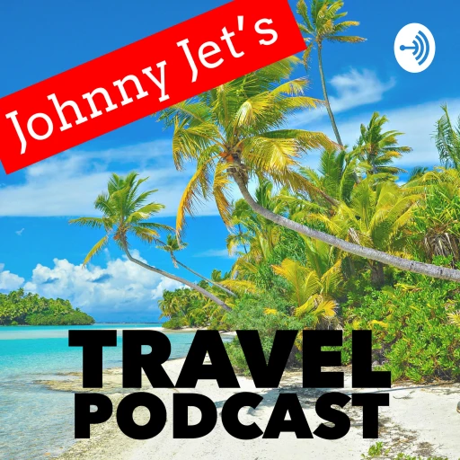 Johnny Jet’s Travel Podcast