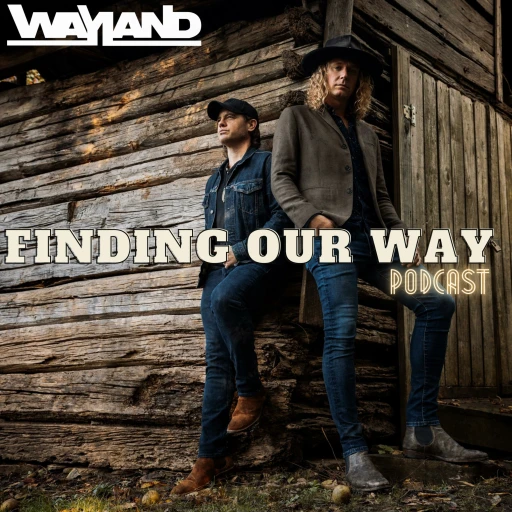 Finding Our Way: The Official Podcast of Wayland The Band