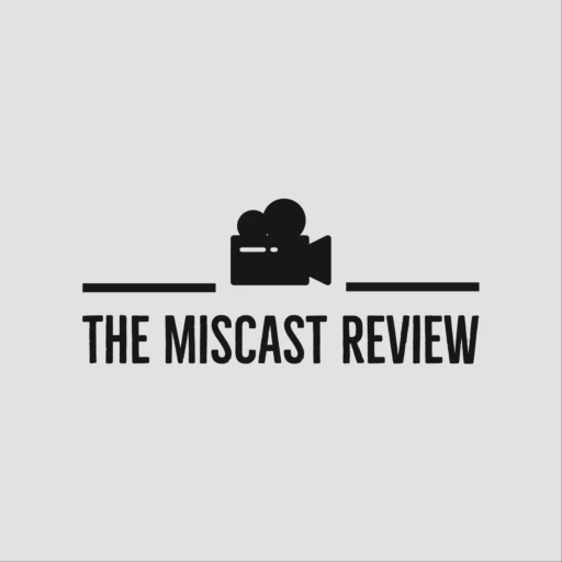 The Miscast Review