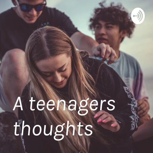 A teenagers thoughts