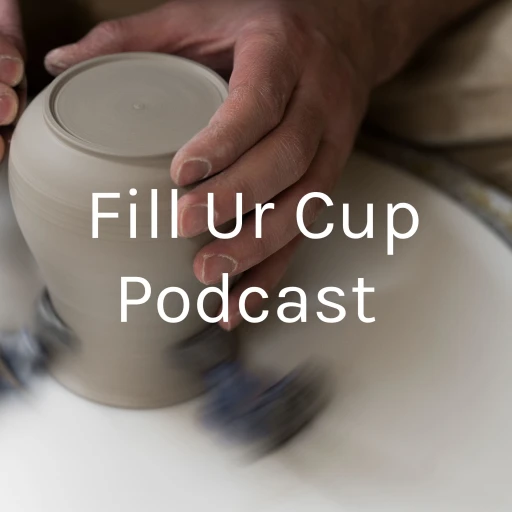 Fill Ur Cup Podcast