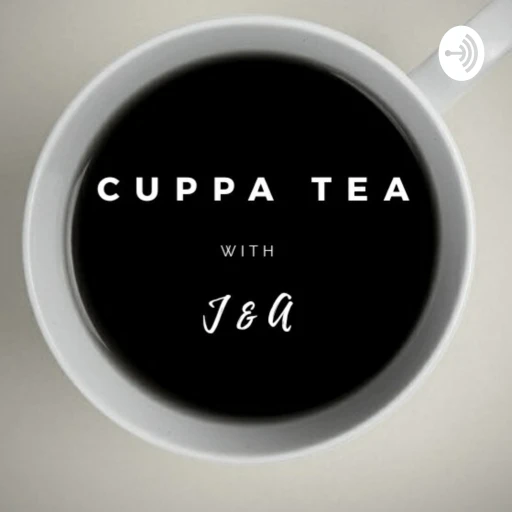 CUPPA TEA With J&A