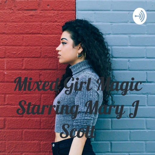 Mixed Girl Magic Starring Mary J Scott