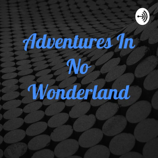 Adventures In No Wonderland