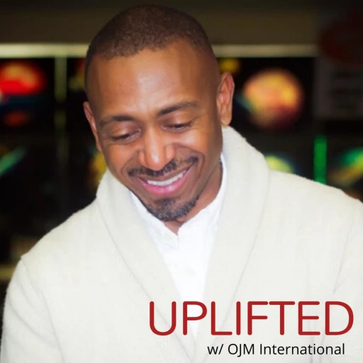 UPLIFTED w/ OJM International