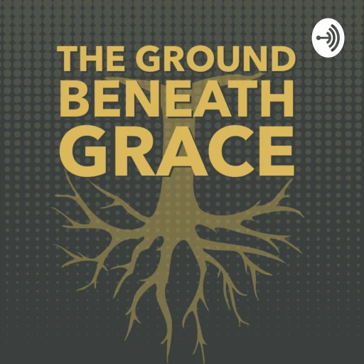 The Ground Beneath Grace