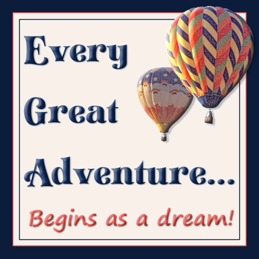 Every Great Adventure… begins as a dream