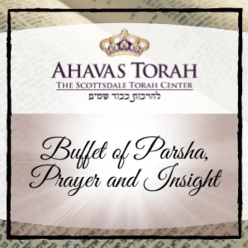 Ahavas Torah: a Buffet of Parsha, Prayer and Insight