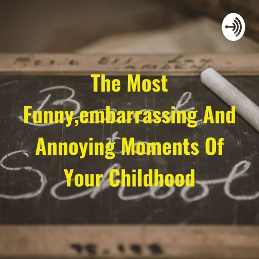 The Most Funny,embarrassing And Annoying Moments Of Your Childhood