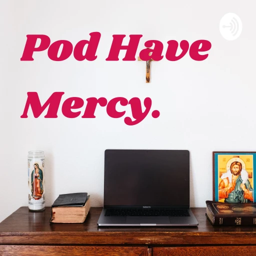 Pod Have Mercy.