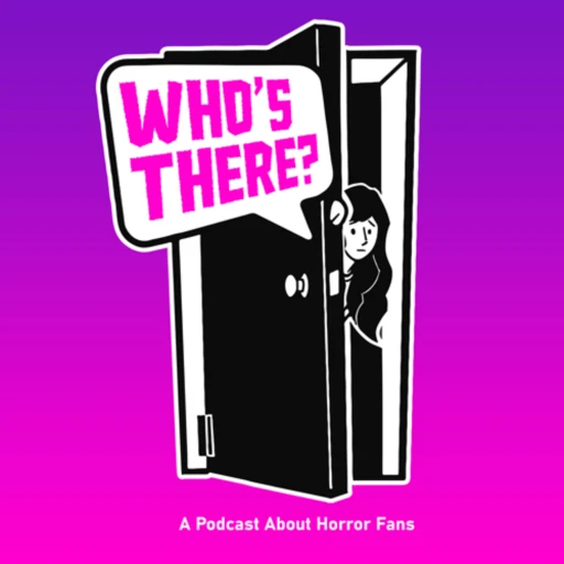 Who’s There? A Podcast About Horror Fans