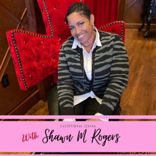 Shawn Rogers – Exceptional Living – WOMEN WORD WEALTH