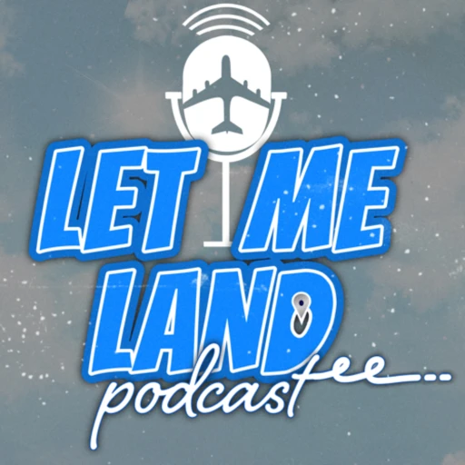 Let Me Land Podcast