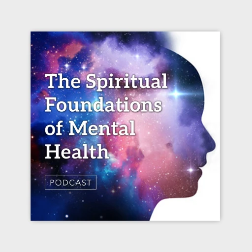 The Spiritual Foundations of Mental Health