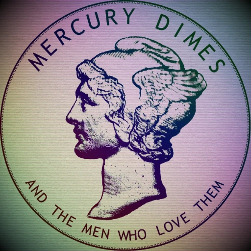 Mercury Dimes (and The Men Who Love Them)