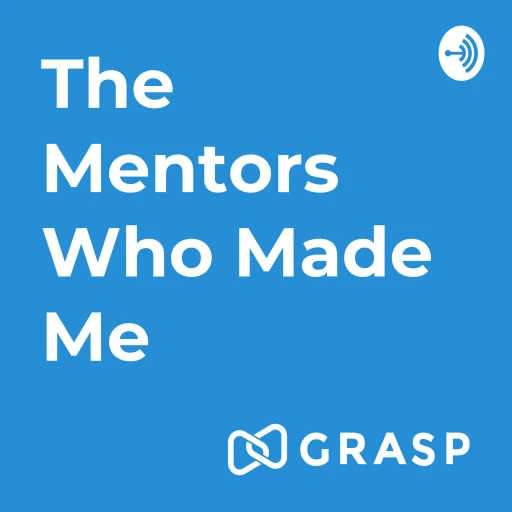 The Mentors Who Made Me