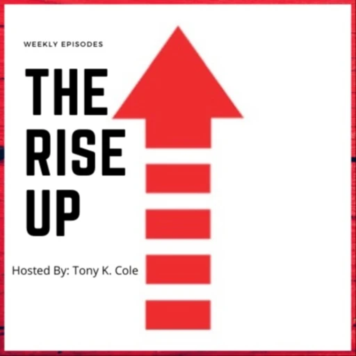 The Rise Up | A Podcast For Those Who Are Ready To Make A Difference