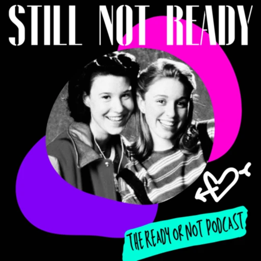 Still Not Ready; A Podcast about Super Cringy 90’s Canadian Teen Drama “Ready or Not”