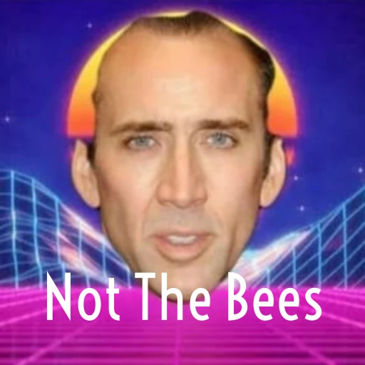 Not The Bees