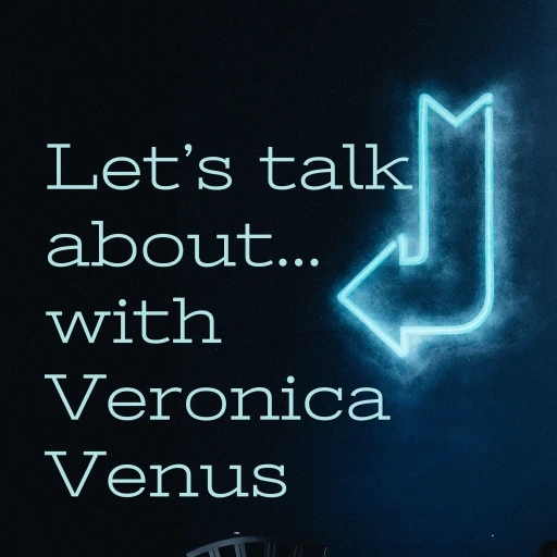 Let’s talk about… with Veronica Venus