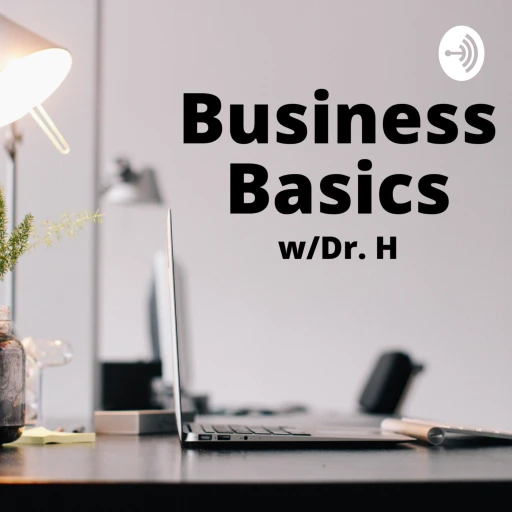 Business Basics w/Dr. H