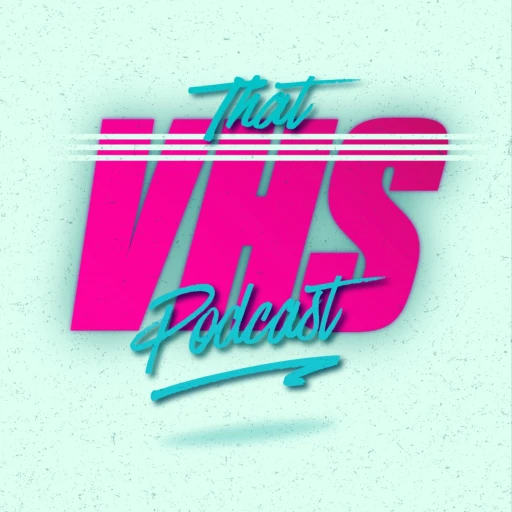 That V.H.S Podcast