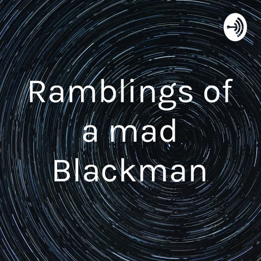 Ramblings of a Mad Blackman