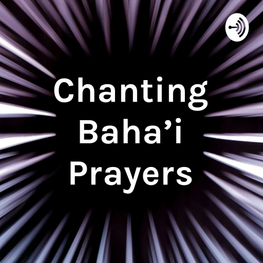 Chanting Baha’i Prayers