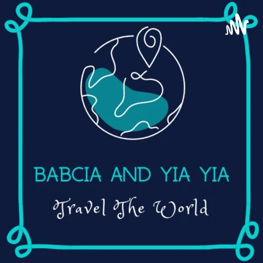 Babcia and Yia Yia Travel The World