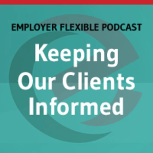 Employer Flexible Podcast – Keeping Our Clients Informed