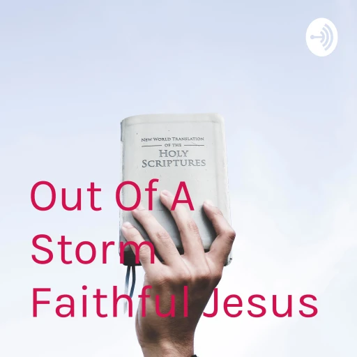 Out Of A Storm Faithful Jesus